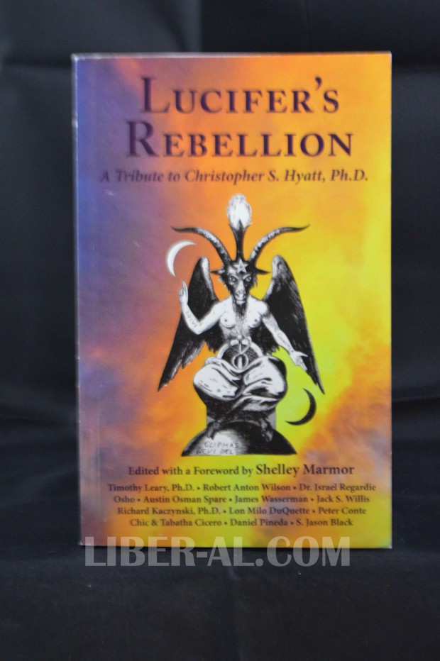 Lucifers Rebellion A Tribute To Christopher S Hyatt Liber Al