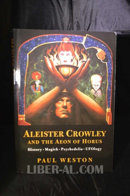 ALEISTER CROWLEY AND THE AEON OF HORUS: HISTORY. MAGICK. PSYCHEDELIA. UFOLOGY (SIGNED) 