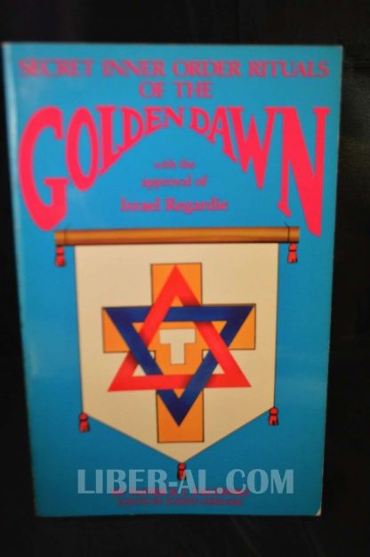 THE SECRET INNER ORDER RITUALS OF THE GOLDEN DAWN