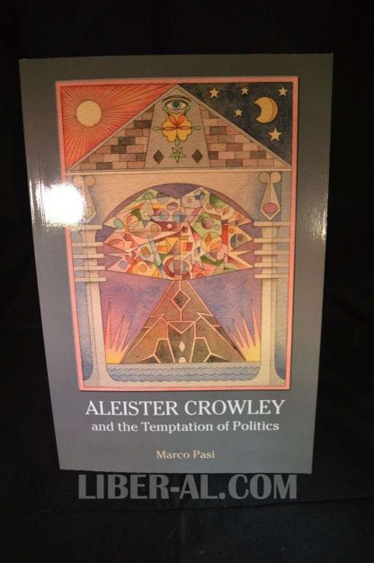 ALEISTER CROWLEY AND THE TEMPTATION OF POLITICS (SIGNED) 