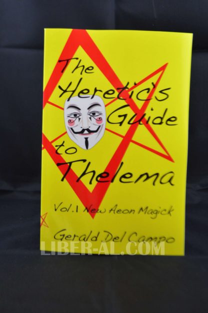 The Heretic’s Guide to Thelema Volume 1: New Aeon Magick (Signed)