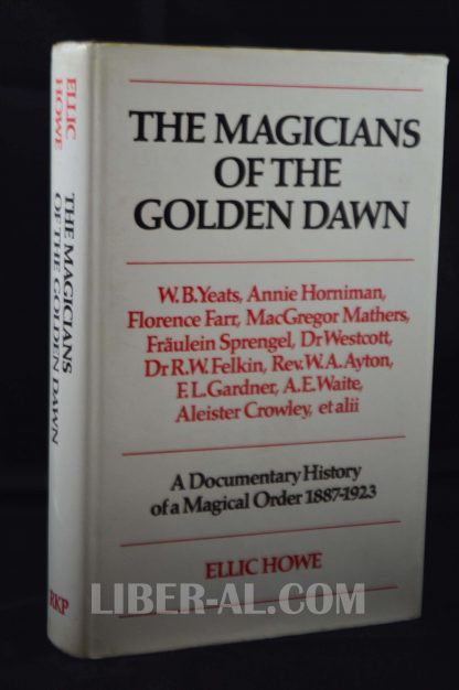 MAGICIANS OF THE GOLDEN DAWN: A DOCUMENTARY HISTORY OF A MAGICAL ORDER, 1887-1923 