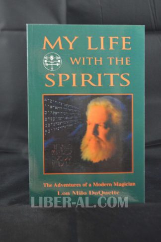 My Life With The Spirits: The Adventures of a Modern Magician