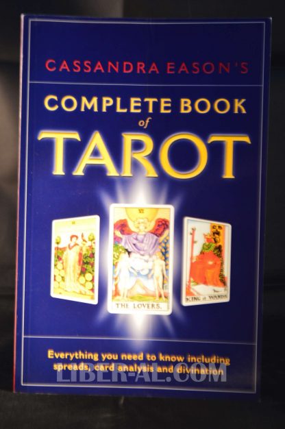 Cassandra Eason's Complete Book of Tarot: Everything You Need to Know Including Spreads, Card Analysis and Divination