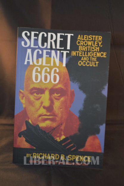 SECRET AGENT 666: ALEISTER CROWLEY, BRITISH INTELLIGENCE AND THE OCCULT (SIGNED)