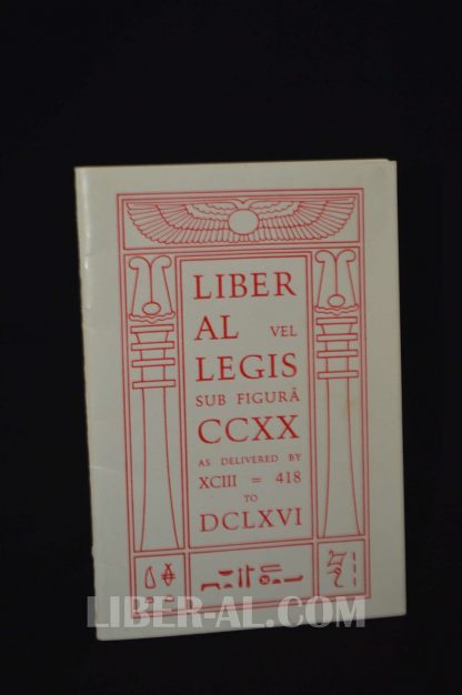 LIBER AL VEL LEGIS SUB FIGURA CXX AS DELIVERED BY XCII = 418 TO DCLXVI (THE BOOK OF THE LAW)