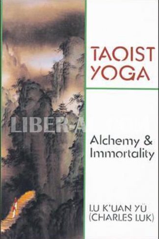 Taoist Yoga: Alchemy and Immortality (Revised)