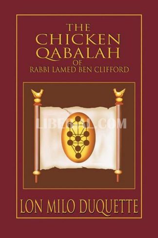 Chicken Qabalah of Rabbi Lamed Ben Clifford: Dilettante's Guide to What You Do and Do Not Know to Become a Qabalist