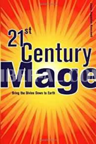 21st Century Mage: Bring the Divine Down to Earth