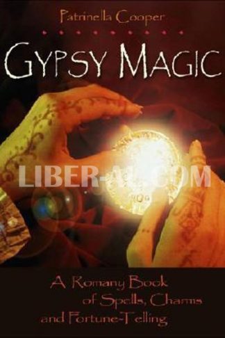 Gypsy Magic: A Romany Book of Spells, Charms, and Fortunetelling