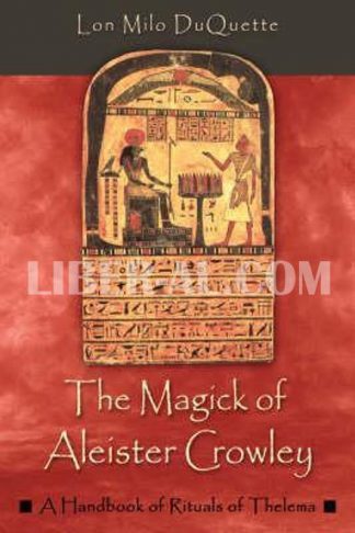Magick of Aleister Crowley: A Handbook of the Rituals of Thelema (Revised)