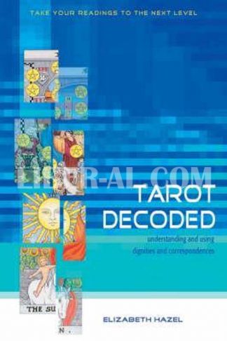 Tarot Decoded: Understanding and Using Dignities and Correspondences