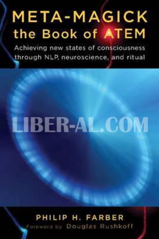 Meta-Magick: The Book of Atem: Achieving New States of Consciousness Through Nlp, Neuroscience and Ritual