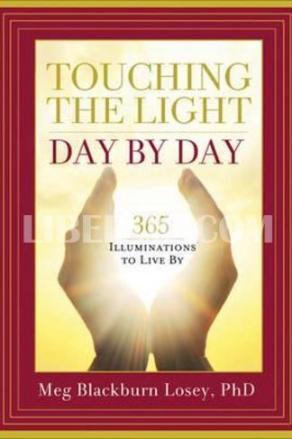 Touching the Light, Day by Day: 365 Illuminations to Live by