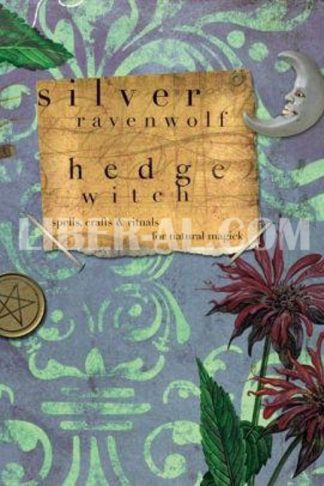Hedgewitch: Spells, Crafts & Rituals for Natural Magick