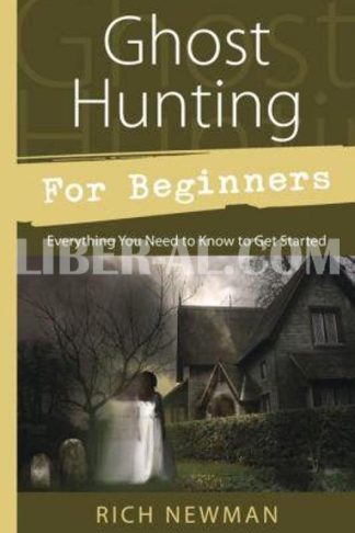 Ghost Hunting for Beginners: Everything You Need to Know to Get Started