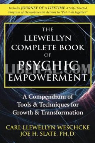 The Llewellyn Complete Book of Psychic Empowerment: A Compendium of Tools & Techniques for Growth & Transformation
