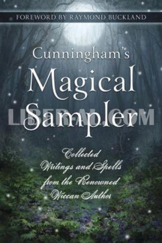 Cunninghams Magical Sampler: Collected Writings and Spells from the Renowned Wiccan Author