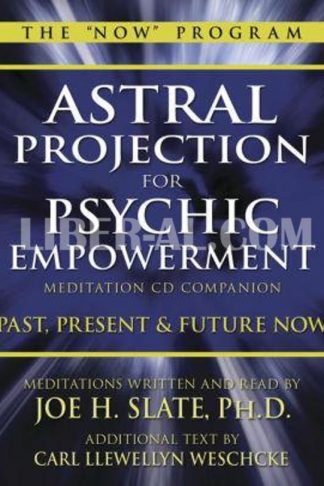 Astral Projection for Psychic Empowerment CD Companion: Past, Present, and Future Now