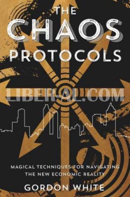 The Chaos Protocols: Magical Techniques for Navigating the New Economic Reality