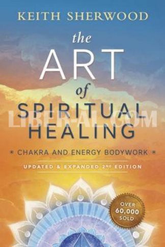 The Art of Spiritual Healing: Chakra and Energy Bodywork