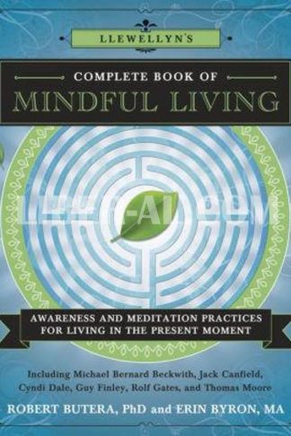 Llewellyn's Complete Book of Mindful Living: Awareness & Meditation Practices for Living in the Present Moment