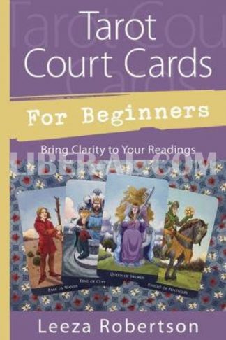 Tarot Court Cards for Beginners: Bring Clarity to Your Readings