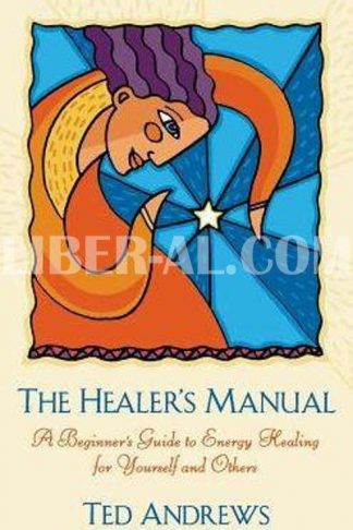 Healer's Manual: A Beginner's Guide to Energy Therapies (Revised)