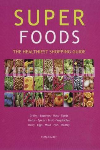 Super Foods Guide: The Healthiest Shopping Guide