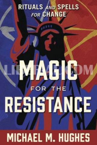 Magic for the Resistance: Rituals and Spells for Change