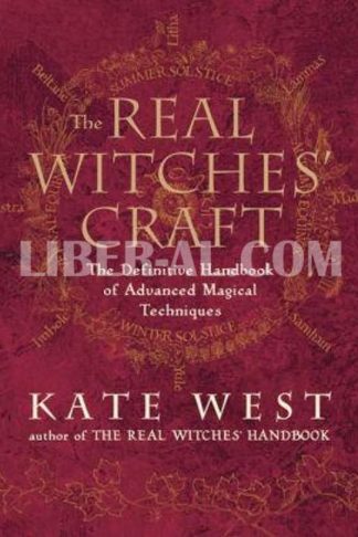 The Real Witches' Craft: The Definitive Handbook of Advanced Magical Techniques