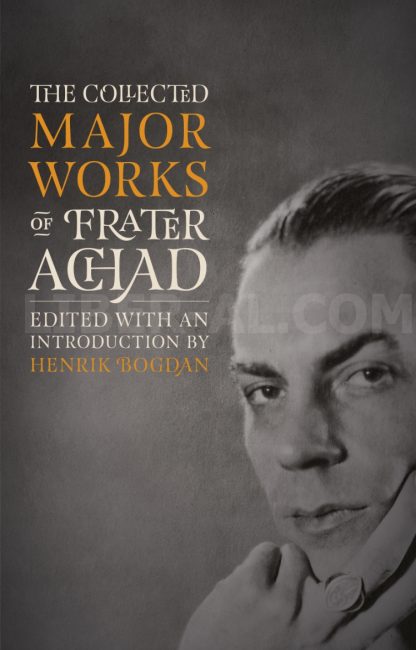The Collected Works of Frater Achad - Volume 1: The Major Works