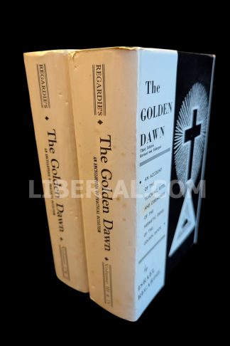 THE GOLDEN DAWN: An Account of the Teachings, Rites and Ceremonies of the Order of the Golden Dawn