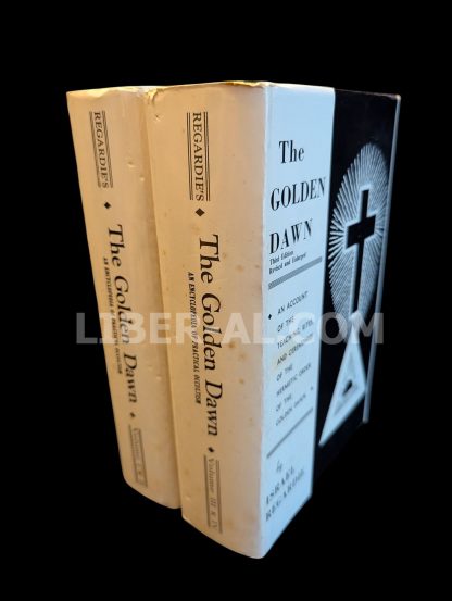 THE GOLDEN DAWN: An Account of the Teachings, Rites and Ceremonies of the Order of the Golden Dawn
