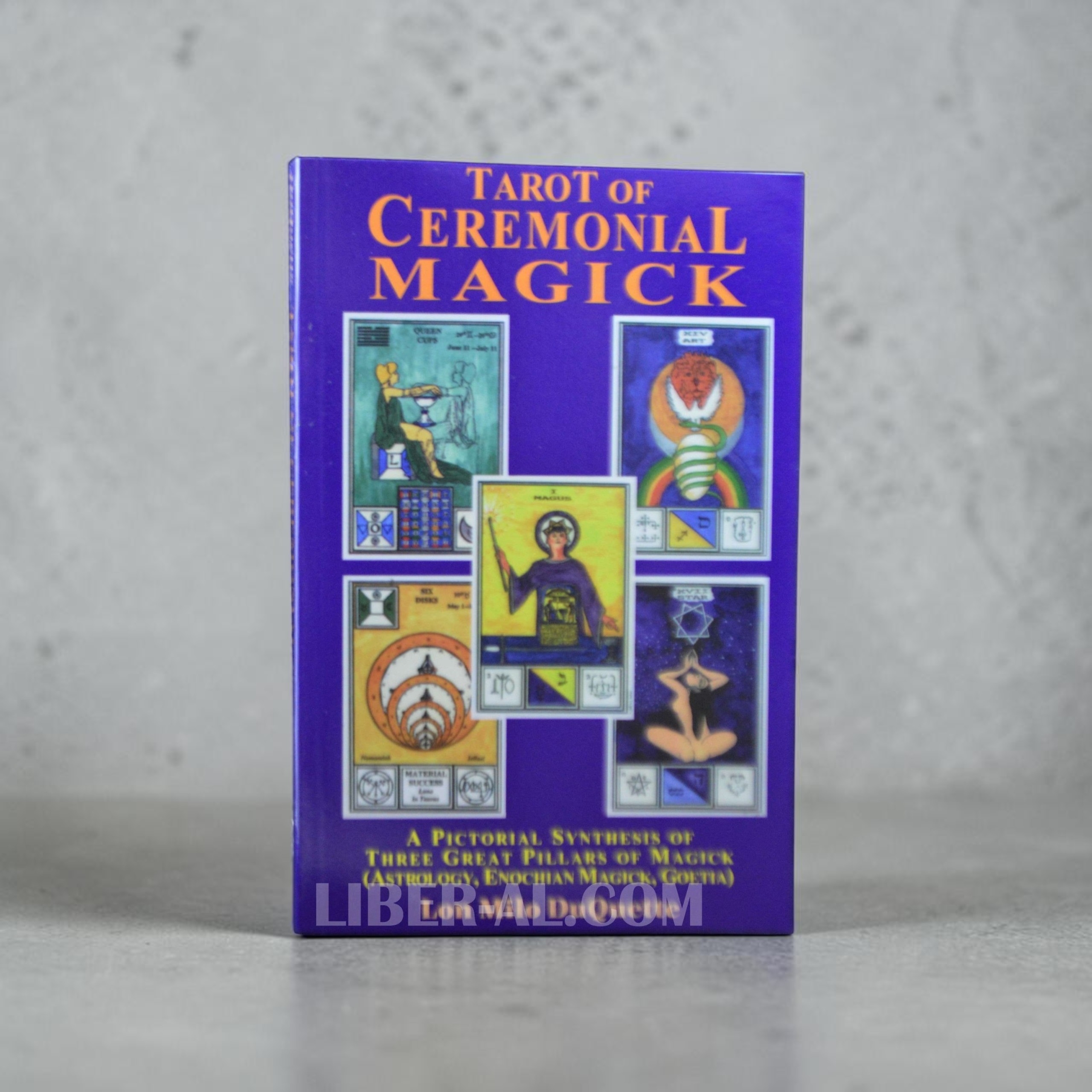 Tarot of Ceremonial Magick: A Pictorial Synthesis of Three Great Pillars of Magick