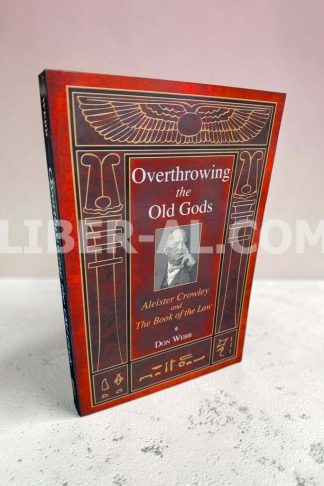 Overthrowing the Old Gods: Aleister Crowley and the Book of the Law