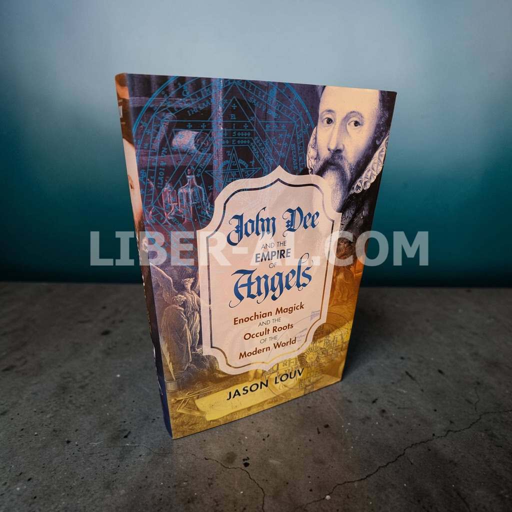 John Dee and the Empire of Angels: Enochian Magick and the Occult Roots of the Modern World