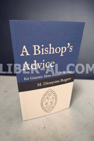 A Bishop's Advice: for Gnostic Mass Ritual Officers
